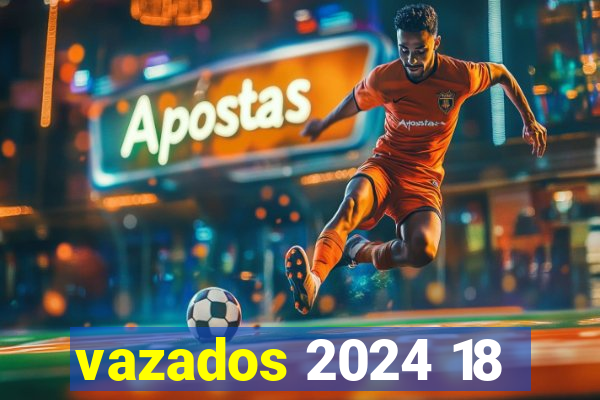 vazados 2024 18